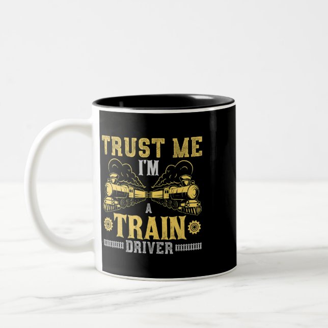 Trust Me Im A Train Driver Two-Tone Coffee Mug (Left)