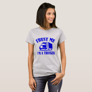 Trust Me Im A Trucker (blue) T-Shirt
