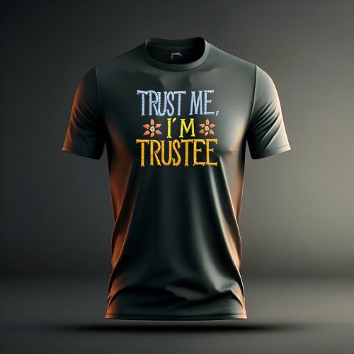 Trust me Im a trustee mens T_Shirt