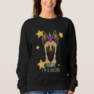 Trust Me Im A Unicorn I Belgian Malinois Sweatshirt