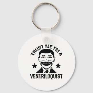Trust Me I'm A Ventriloquist Keychain