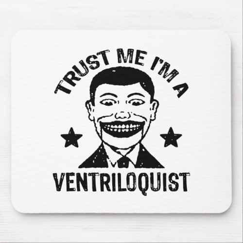 Trust Me Im A Ventriloquist Mouse Pad
