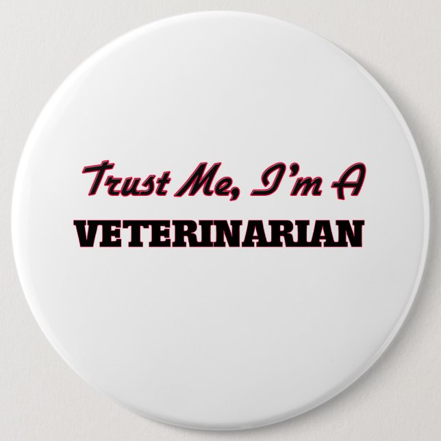Trust me I'm a Veterinarian Pinback Button (Front)