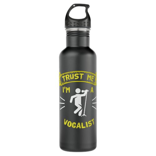 Trust Me Im A Vocalist Stainless Steel Water Bottle