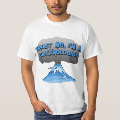 Trust Me Im a Vulcanologist Tshirts Travel Mugs T_Shirt