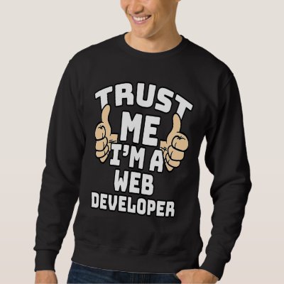 Trust Me I'm A Web Developer Thumbs Up Job Sweatshirt
