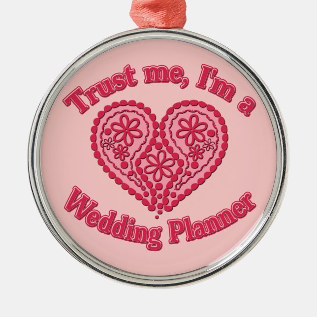 Trust Me, I'm a Wedding Planner Gifts Metal Ornament (Front)