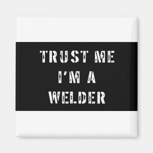 Trust Me I'm A Welder Magnet