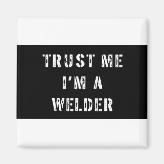 Trust Me I'm A Welder Magnet