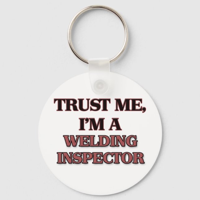 Trust Me I'm A WELDING INSPECTOR Keychain (Front)