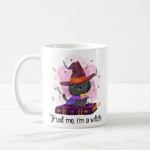 Trust Me Im A Witch  Coffee Mug