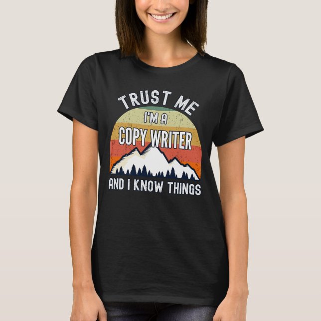 Trust Me I'm a  Writer And I Know Things T-Shirt (Front)