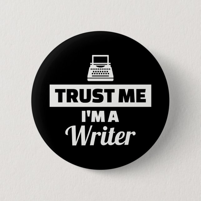 Trust me I'm a Writer Button (Front)