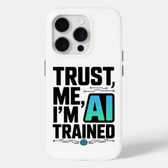 Trust Me I'm AI Trained Machine Learning Humor Case-Mate iPhone Case (Back)
