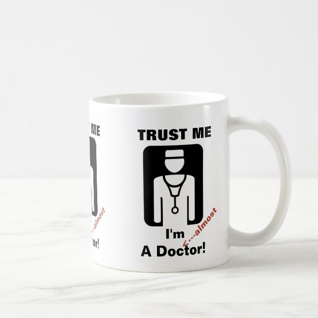 Trust Me I'm Almost A Doctor Coffee Mug (Right)