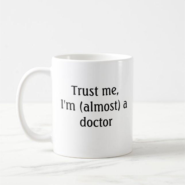 Trust me, I'm almost a doctor Coffee Mug (Left)