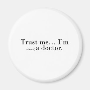 "Trust me... I'm (almost) a doctor." Magnet