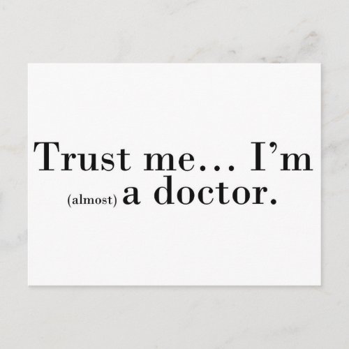 Trust me Im almost a doctor Postcard