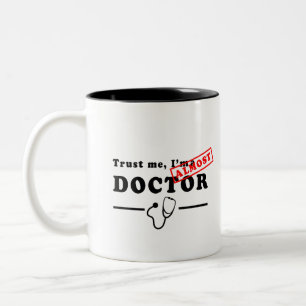 Trust me I'm Almost a Doctor Two-Tone Coffee Mug