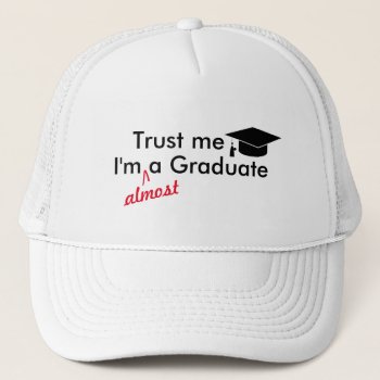 Trust Me  I'm Almost A Graduate Pun Graduation Hat by greenexpresssions at Zazzle