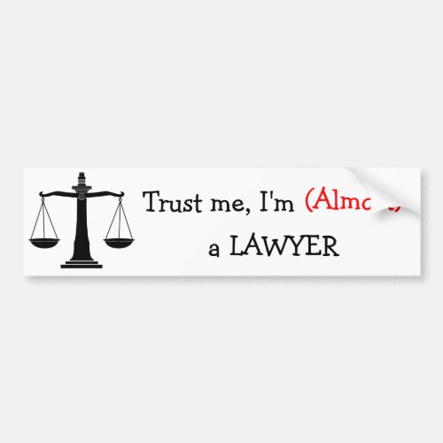 Trust me Im Almost a Lawyer Bumper Sticker