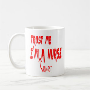 Trust Me I'm almost A Nurse Funny Nursing Student Coffee Mug
