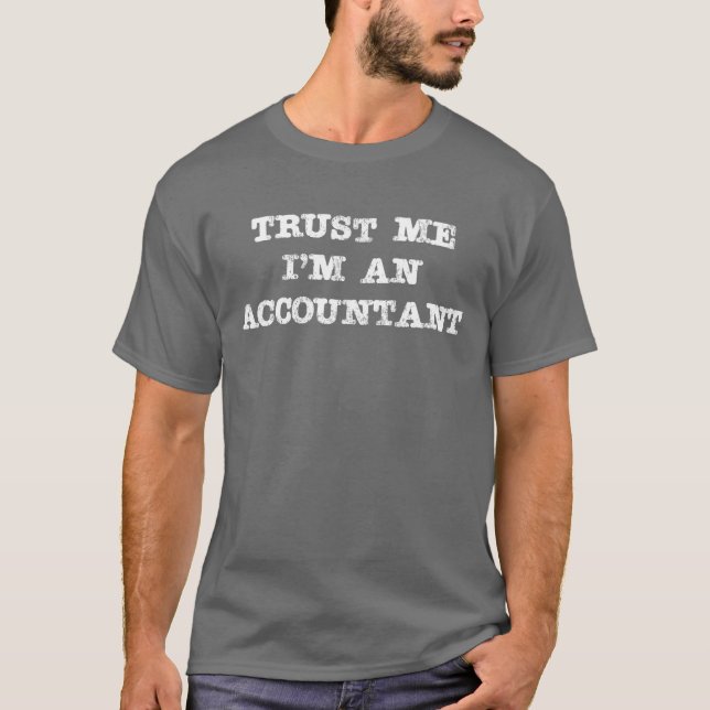 Trust Me I'm an Accountant T-Shirt (Front)