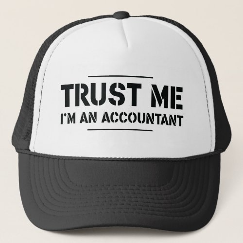 Trust Me Im an Accountant Trucker Hat