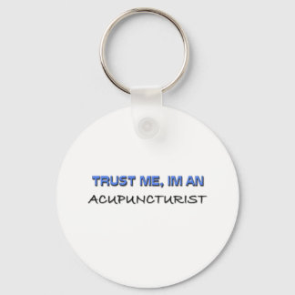 Trust Me I'm an Acupuncturist Keychain