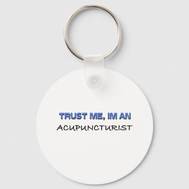 Trust Me I'm an Acupuncturist Keychain (Front)