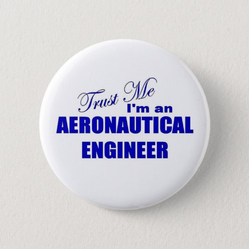 Trust Me Im an Aeronautical Engineer Button