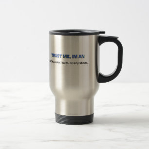 Trust Me I'm an Aeronautical Engineer Travel Mug