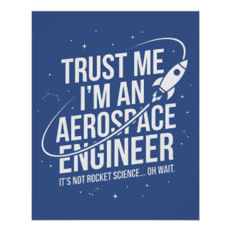 Trust Me I'm an Aerospace Engineer Space & STEM Poster