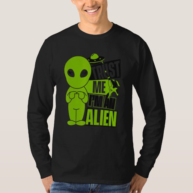Trust Me I'm An Alien Ufo Conspiracy Alien T-Shirt (Front)