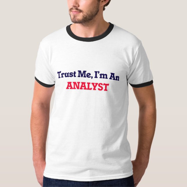 Trust me, I'm an Analyst T-Shirt (Front)