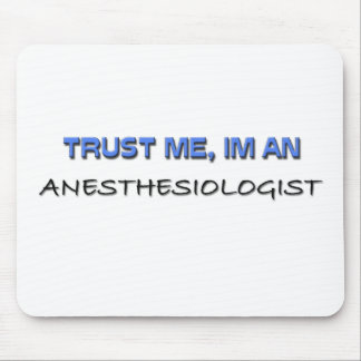 Trust Me I'm an Anesthesiologist Mouse Pad