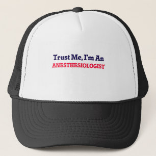 Trust me, I'm an Anesthesiologist Trucker Hat