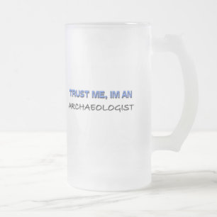 Trust Me I'm an Archaeologist Frosted Glass Beer Mug