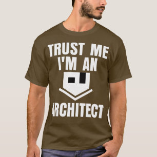 Trust Me Im An Architect Funny Architecture House  T-Shirt