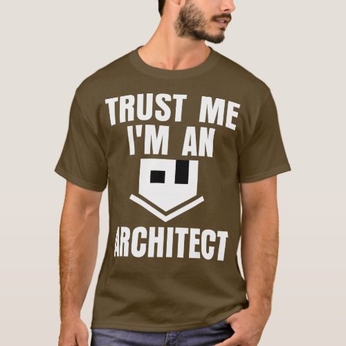 Trust Me Im An Architect Funny Architecture House  T_Shirt