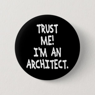 TRUST ME I'M AN ARCHITECT PINBACK BUTTON