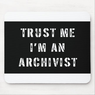 Trust Me I'm An Archivist Mouse Pad