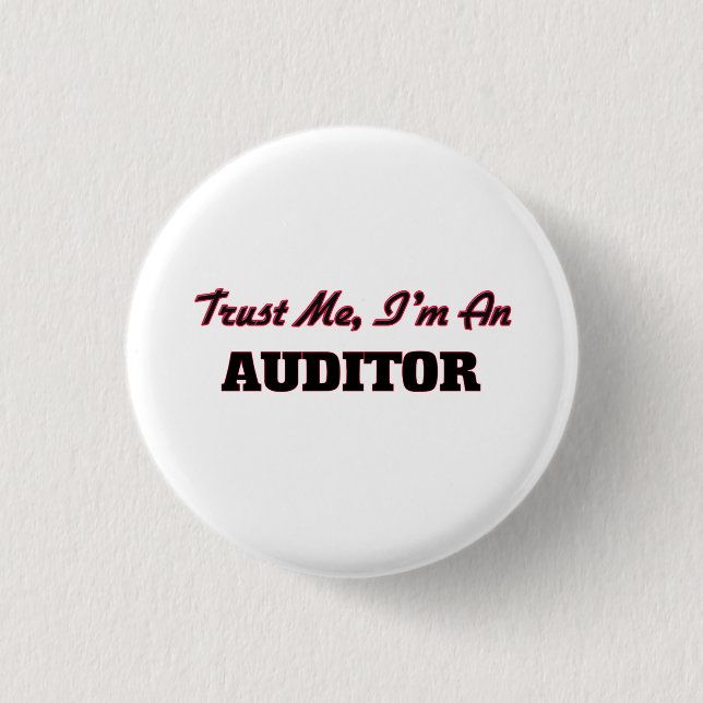 Trust me I'm an Auditor Pinback Button (Front)