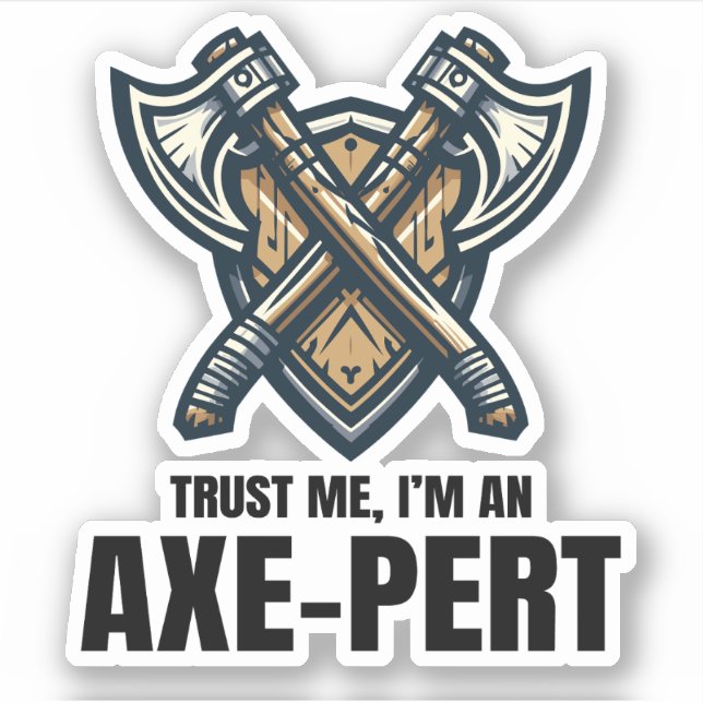 Trust Me I'm an Axe-pert Axe Throwing Lumberjack Sticker (Front)
