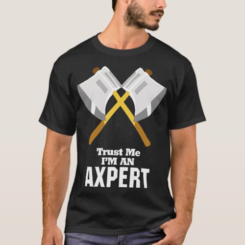 Trust Me Im An Axpert T_Shirt