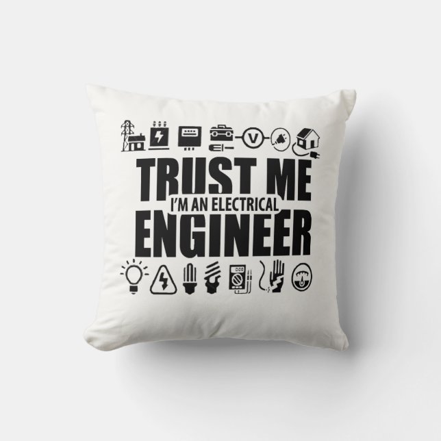 Trust me, I'm an electrical engineer Throw Pillow (Front)