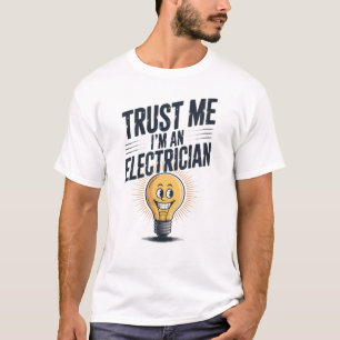 Trust Me I'm An Electrician T-Shirt