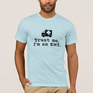 Trust Me I'm an EMT T-Shirt