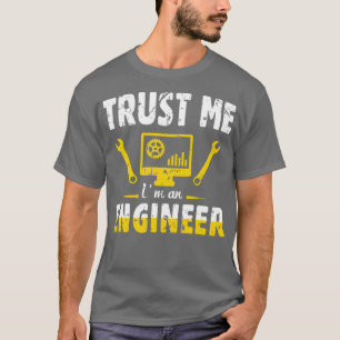 Trust Me Im an Engineer 16 T-Shirt