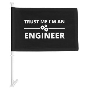 Trust me, I'm an Engineer Car Flag